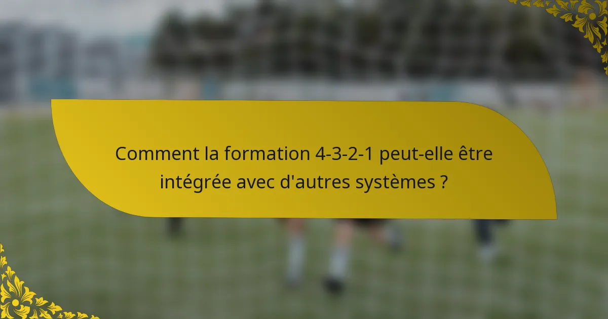 Comment la formation 4-3-2-1 peut-elle être intégrée avec d'autres systèmes ?
