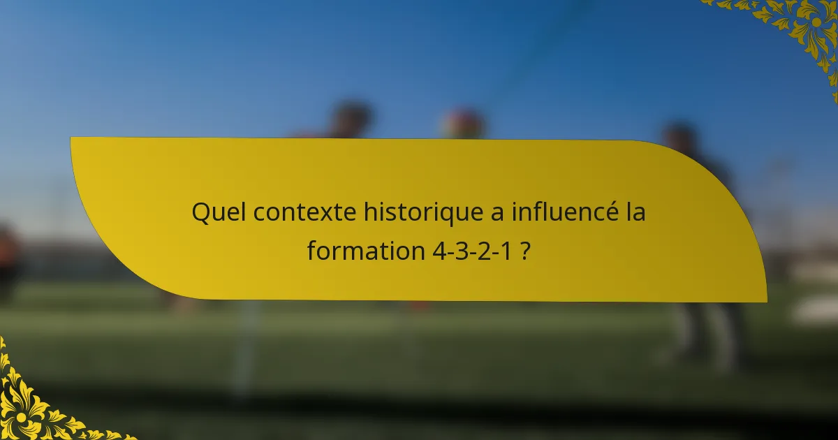 Quel contexte historique a influencé la formation 4-3-2-1 ?