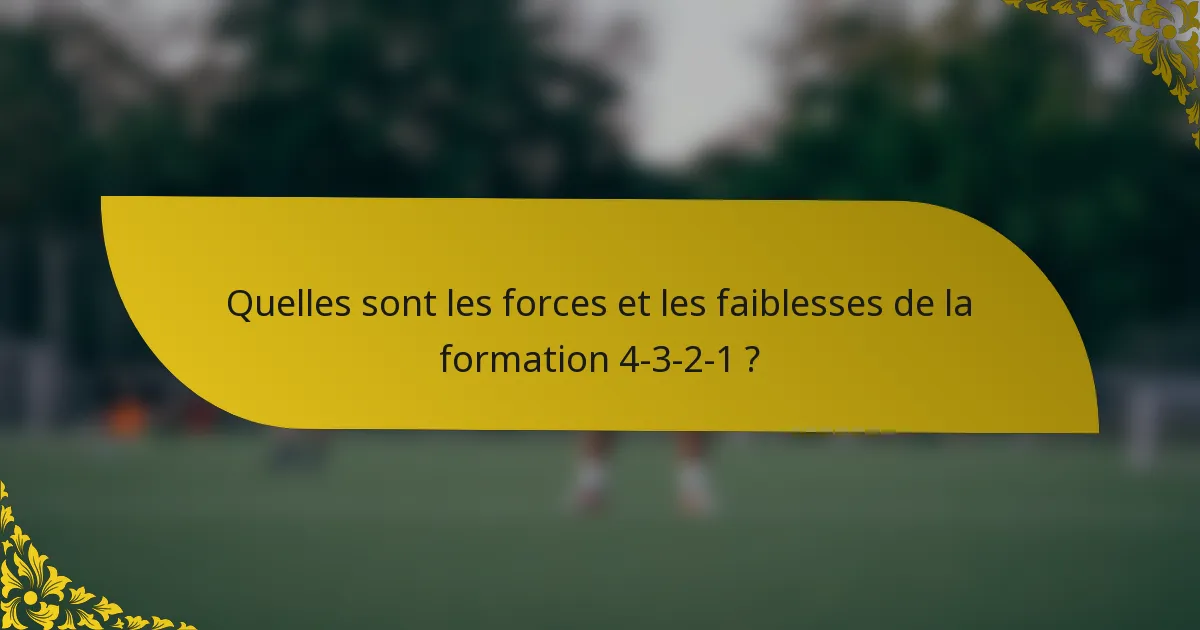 Quelles sont les forces et les faiblesses de la formation 4-3-2-1 ?