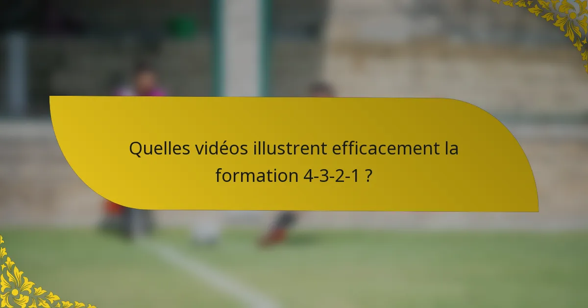 Quelles vidéos illustrent efficacement la formation 4-3-2-1 ?