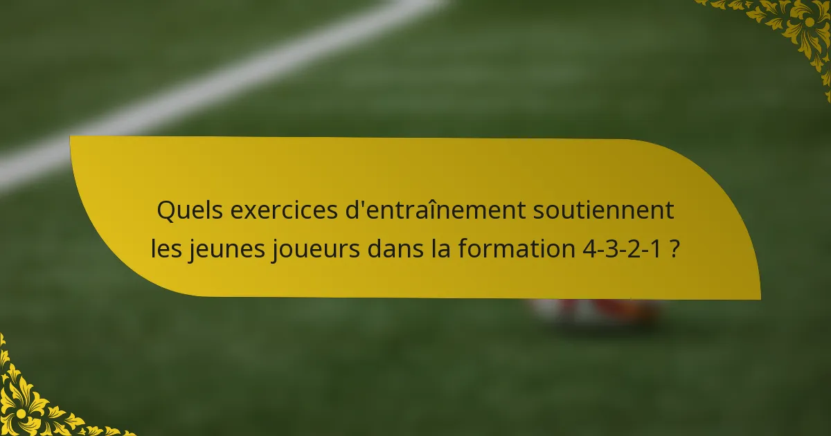 Quels exercices d'entraînement soutiennent les jeunes joueurs dans la formation 4-3-2-1 ?