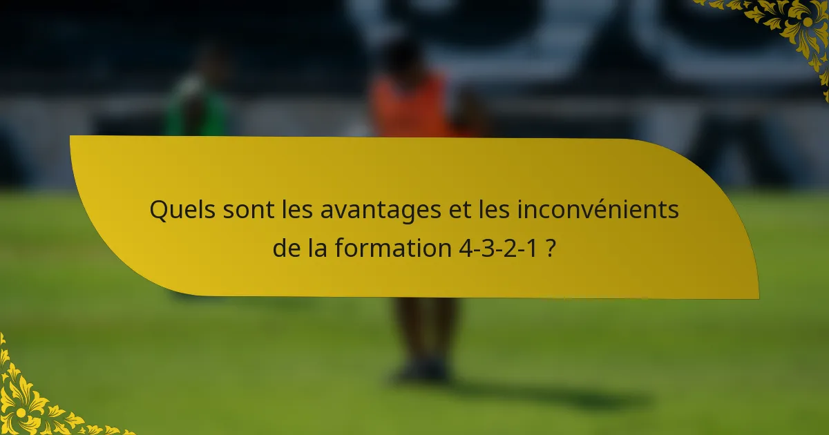 Quels sont les avantages et les inconvénients de la formation 4-3-2-1 ?