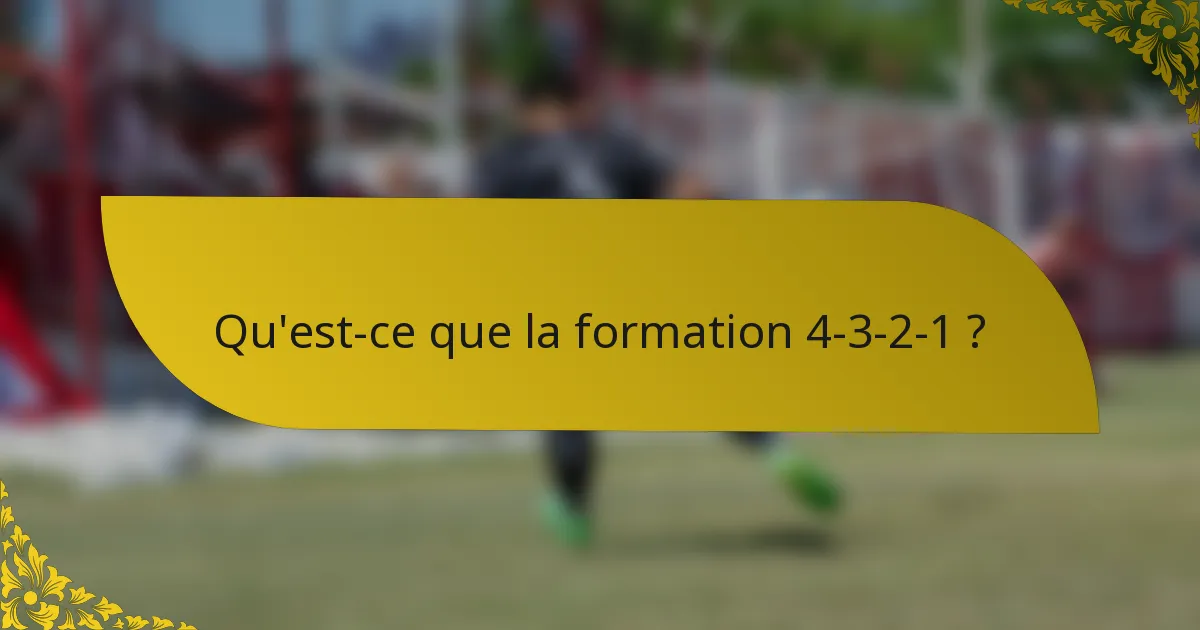 Qu'est-ce que la formation 4-3-2-1 ?
