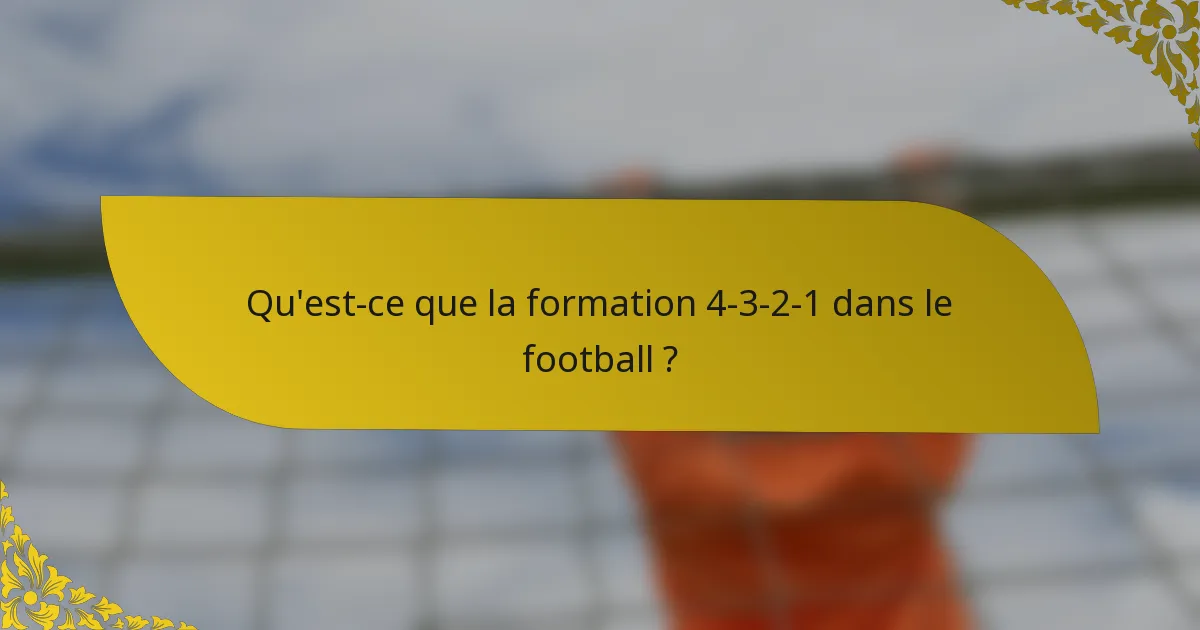 Qu'est-ce que la formation 4-3-2-1 dans le football ?